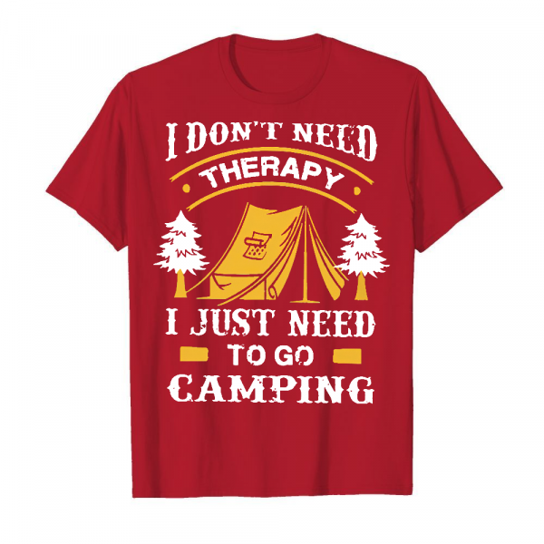 I Don_t Need Therapy I Just Need To Go Camping Men's T-Shirt Cardinal