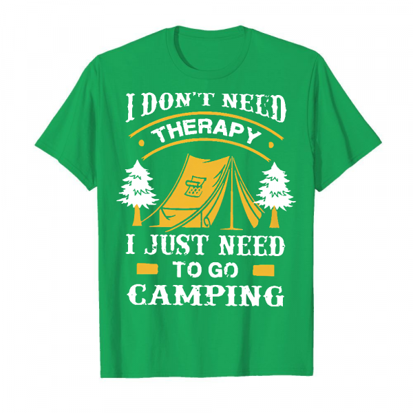 I Don_t Need Therapy I Just Need To Go Camping Men's T-Shirt Kelly Green