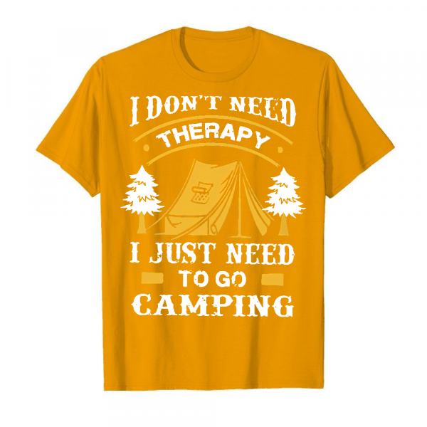 I Don_t Need Therapy I Just Need To Go Camping Men's T-Shirt Orange