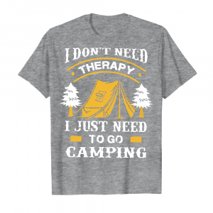 I Don_t Need Therapy I Just Need To Go Camping Men's T-Shirt Sport Grey