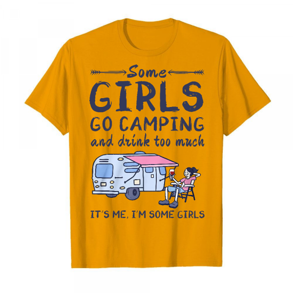 Some Girls Go Camping And Drink Too Much It's Me I'm Some Girls Men's T-Shirt Orange