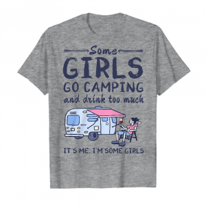 Some Girls Go Camping And Drink Too Much It's Me I'm Some Girls Men's T-Shirt Sport Grey