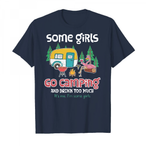 Some Girls Go Camping And Drink Too Much Men's T-Shirt Navy