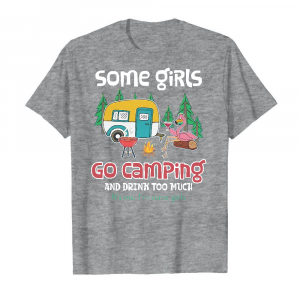 Some Girls Go Camping And Drink Too Much Men's T-Shirt Sport Grey