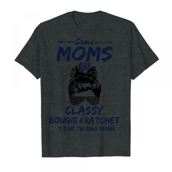 Some Moms Are Classy Men's T-Shirt Dark Heather