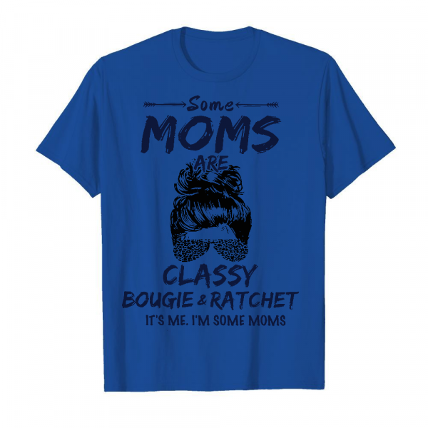 Some Moms Are Classy Men's T-Shirt Royal Blue