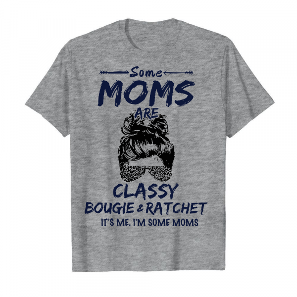 Some Moms Are Classy Men's T-Shirt Sport Grey